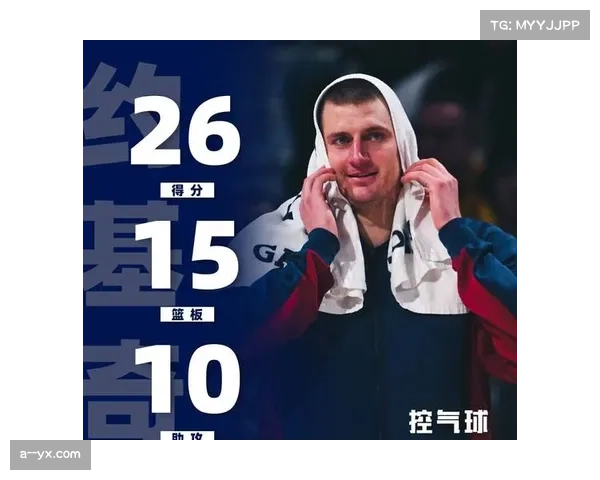 掘金进攻体系围绕约基奇展开 高位策应创造优质机会